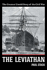 The Leviathan: The Greatest Untold Story of the Civil War by Paul Stack.